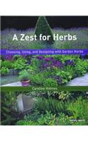 A Zest for Herbs: Choosing, Using, and Designing with Garden Herbs (Mitchell Beazley Gardening)