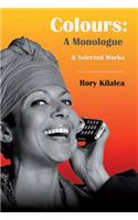 Colours: A Monologue, and Selected Works