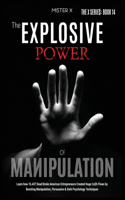The Explosive Power of Manipulation: Learn how 16.437 Dead Broke American Entrepreneurs Created Huge Ca$h Flows by Boosting Manipulation, Persuasion & Dark Psychology Techniques(14 The X Serie$)
