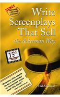 Write Screenplays That Sell: The Ackerman Way