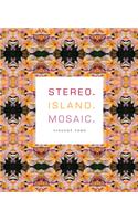 Stereo. Island. Mosaic.