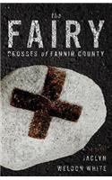Fairy Crosses of Fannin County