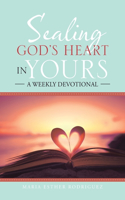 Sealing God's Heart in Yours: A Weekly Devotional