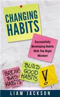 Changing Habits: Successfully Developing Habits with the Right Mindset