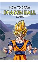 How to Draw Dragonball Z: The Step-By-Step Dragon Ball Z Drawing Book