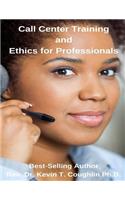 Call Center Training and Ethics for Professionals