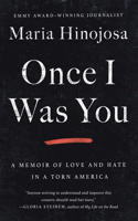 Once I Was You: A Memoir of Love and Hate in a Torn America