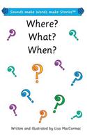 Where? What? When?