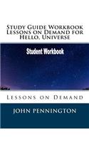 Study Guide Workbook Lessons on Demand for Hello, Universe: Lessons on Demand(Lessons on Demand)