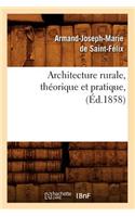 Architecture Rurale, Théorique Et Pratique, (Éd.1858): (Arts)