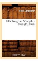 L'Esclavage Au Sénégal En 1880 (Éd.1880)