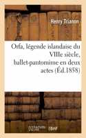 Orfa, Légende Islandaise Du Viiie Siècle, Ballet-Pantomime En Deux Actes