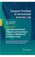 From Bilateral Arbitral Tribunals and Investment Courts to a Multilateral Investment Court