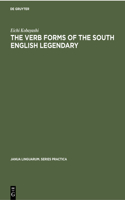 The Verb Forms of the South English Legendary: (15 Janua Linguarum. Series Practica)