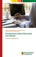 Perspectivas Sobre Educação e(m) Saúde