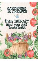 Gardening is Cheaper Than Therapy And You Get Tomatoes