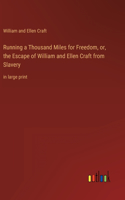 Running a Thousand Miles for Freedom, or, the Escape of William and Ellen Craft from Slavery