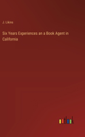 Six Years Experiences an a Book Agent in California