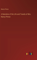 Narrative of the Life and Travels of Mrs. Nancy Prince