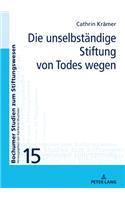 Die Unselbstaendige Stiftung Von Todes Wegen