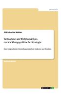 Teilnahme am Welthandel als entwicklungspolitische Strategie: Eine vergleichende Darstellung zwischen Südkorea und Brasilien(German)