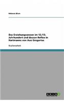Das Erziehungswesen im 12./13. Jahrhundert und dessen Reflex in Hartmanns von Aue Gregorius