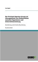 Der Prinzipal-Agenten-Ansatz als Lösungsansatz von Zielkonflikten zwischen Eigentümer und Unternehmensleitung: Darstellung und kritische Beurteilung(German)