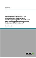 Johann Heinrich Pestalozzi - Ein entscheidender Bildungs- und Erziehungsstratege der Neuzeit. Auch noch entscheidender Theoretiker für Moderne und Postmoderne?