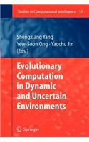 Evolutionary Computation in Dynamic and Uncertain Environments