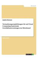 Vermarktungsempfehlungen für auf Cloud Computing basierende Geschäftsanwendungen im Mittelstand