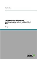 Dekadenz und Dynamit - Ein dialektisches Verhältnis bei Gottfried Benn