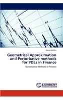 Geometrical Approximation and Perturbative methods for PDEs in Finance