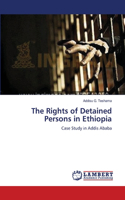 Rights of Detained Persons in Ethiopia