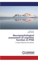 Neuropsychological Assessment of Cognitive Function in Ptsd