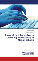 model to enhance Maths teaching and learning in African schools