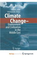 Climate Change - Environment and Civilization in the Middle East