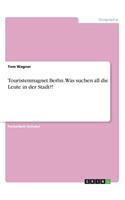 Touristenmagnet Berlin. Was suchen all die Leute in der Stadt?!