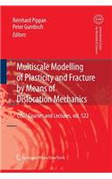 Multiscale Modelling of Plasticity and Fracture by Means of Dislocation Mechanics