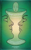 Wege Zum Gluck? - Glucklichsein Ist Der Weg