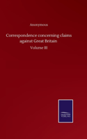 Correspondence concerning claims against Great Britain