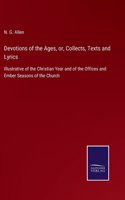 Devotions of the Ages, or, Collects, Texts and Lyrics
