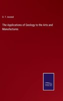 The Applications of Geology to the Arts and Manufactures