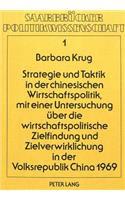 Strategie Und Taktik in Der Chinesischen Wirtschaftspolitik, Mit Einer Untersuchung Ueber Die Wirtschaftspolitische Zielfindung Und Zielverwirklichung in Der Volksrepublik China 1969
