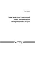 On the Extraction of Computational Content from Noneffective Convergence Proofs in Analysis
