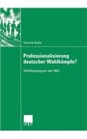 Professionalisierung deutscher Wahlkämpfe?: Wahlkampagnen seit 1953