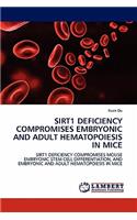 Sirt1 Deficiency Compromises Embryonic and Adult Hematopoiesis in Mice