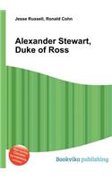 Alexander Stewart, Duke of Ross: (English)