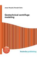 Geotechnical Centrifuge Modeling