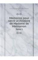 Memoires pour servir a l'histoire de Madame de Maintenon Tome 1: (French)
