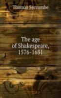 age of Shakespeare, 1576-1631